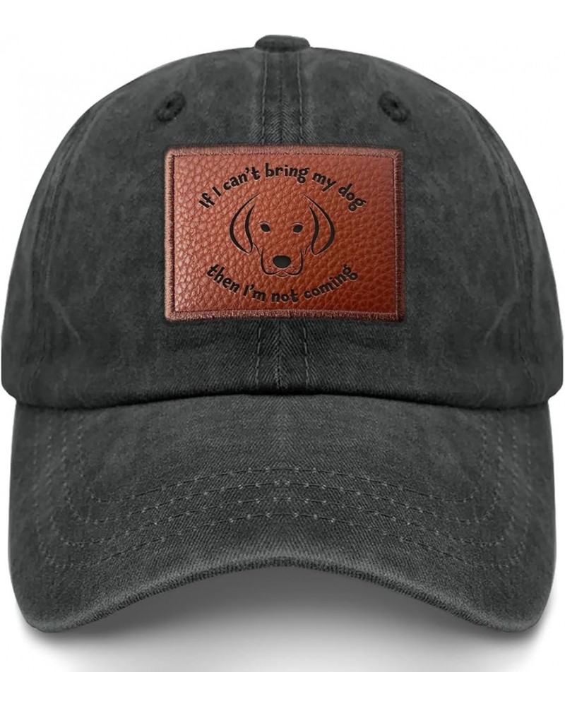 If I Can't Bring My Dog I'm Not Going Dad hat Retro Baseball Caps Gifts for Grandpa Who Like Engraved,Cycling Hat Allblack $1...