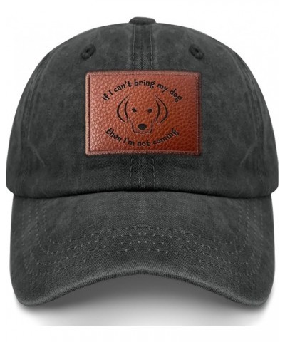 If I Can't Bring My Dog I'm Not Going Dad hat Retro Baseball Caps Gifts for Grandpa Who Like Engraved,Cycling Hat Allblack $1...