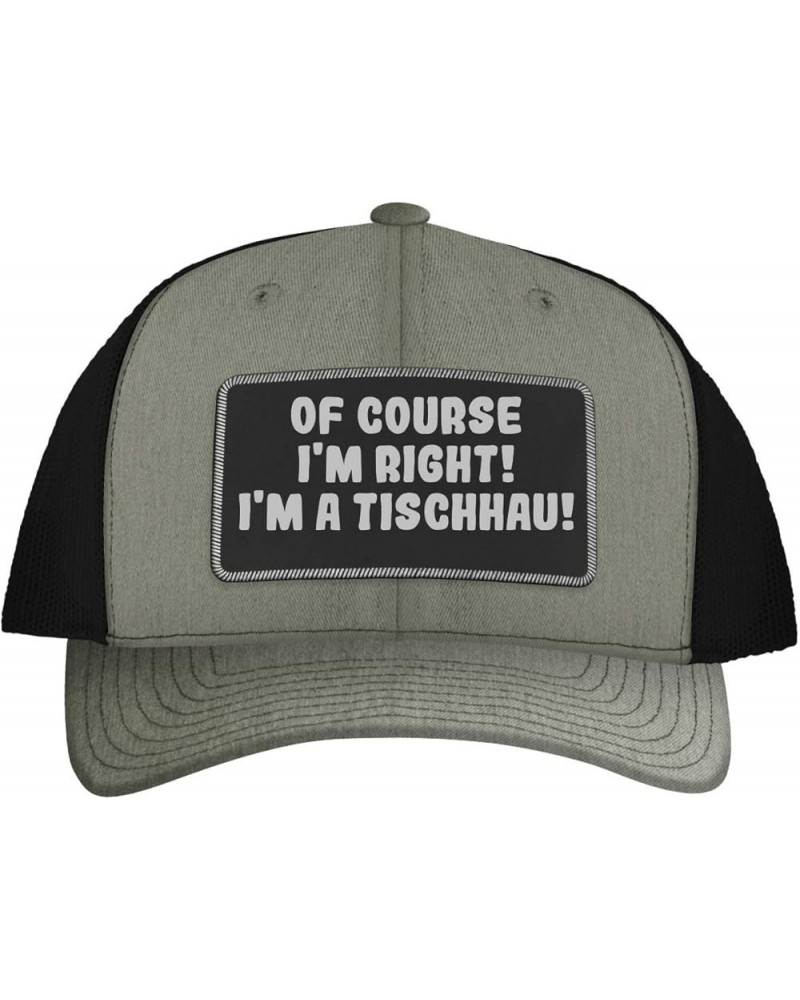 of Course I'm Right! I'm A Tischhau! - Leather Black Patch Engraved Trucker Hat Heather/black $18.80 Baseball Caps