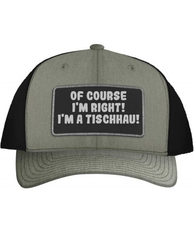 of Course I'm Right! I'm A Tischhau! - Leather Black Patch Engraved Trucker Hat Heather/black $18.80 Baseball Caps