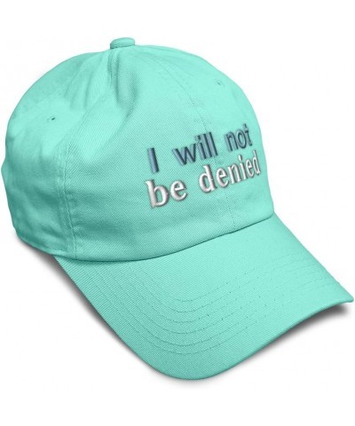 Soft Baseball Cap I Will Not Be Denied Cotton Dad Hats for Men & Women Mint $14.00 Baseball Caps