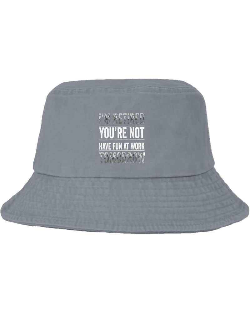 Retirement Gift for Men Women I'm Retired You're Not Have Fun at Work Tomorrow Bucket Hats Bucket Hat Flodable Men Light Grey...