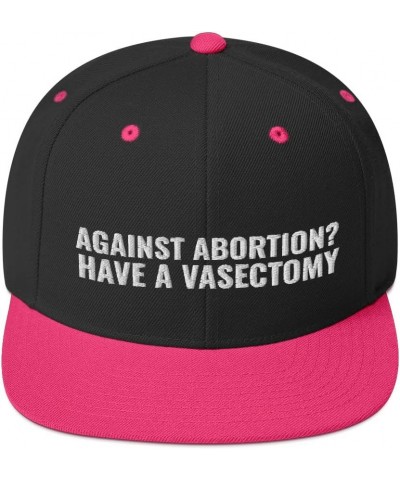 Against Abortion Have A Vasectomy Pro Choice Reproductive Rights Flatbrim Cap Flat Brim Snapback Hat Black/ Neon Pink $18.59 ...