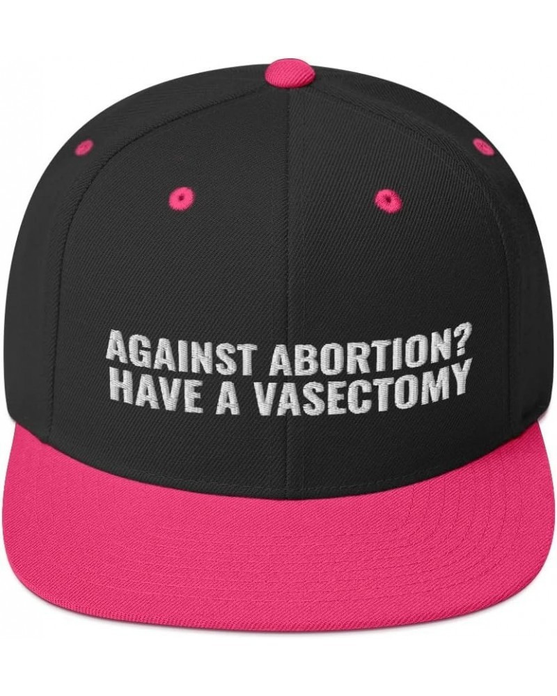 Against Abortion Have A Vasectomy Pro Choice Reproductive Rights Flatbrim Cap Flat Brim Snapback Hat Black/ Neon Pink $18.59 ...