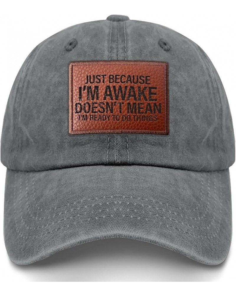 Just Because I'm Awake Hats Trendy Hiking Hats Gifts for Grandpa Who Like Engraved,Baseball Hat Suitable for Light Grey $13.6...