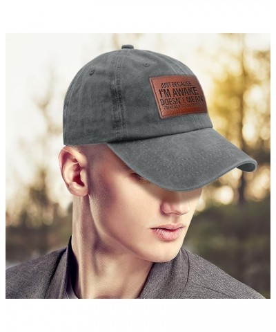 Just Because I'm Awake Hats Trendy Hiking Hats Gifts for Grandpa Who Like Engraved,Baseball Hat Suitable for Light Grey $13.6...