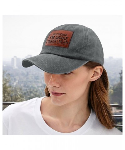 Just Because I'm Awake Hats Trendy Hiking Hats Gifts for Grandpa Who Like Engraved,Baseball Hat Suitable for Light Grey $13.6...