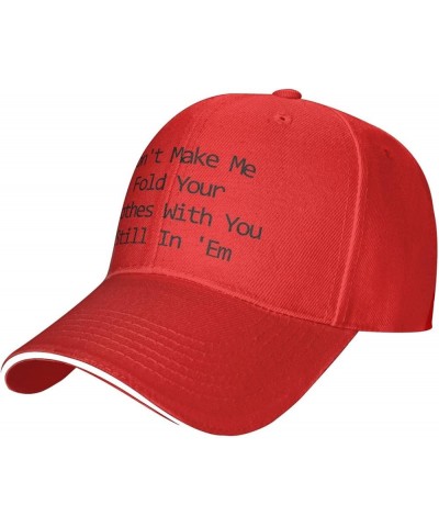 Men Women Baseball Cap Don't Make Me Fold Your Clothes with You Still in 'Em Classic Dad Hat Adjustable Casquette Cap Red $10...