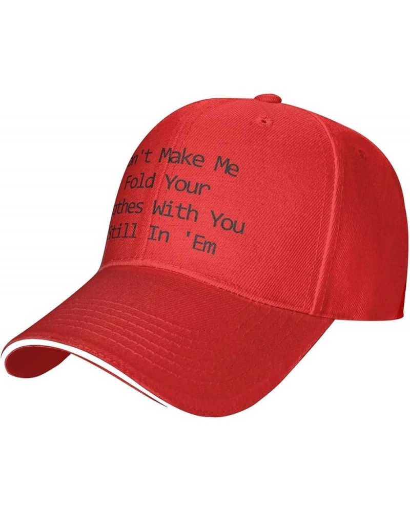 Men Women Baseball Cap Don't Make Me Fold Your Clothes with You Still in 'Em Classic Dad Hat Adjustable Casquette Cap Red $10...