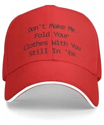 Men Women Baseball Cap Don't Make Me Fold Your Clothes with You Still in 'Em Classic Dad Hat Adjustable Casquette Cap Red $10...