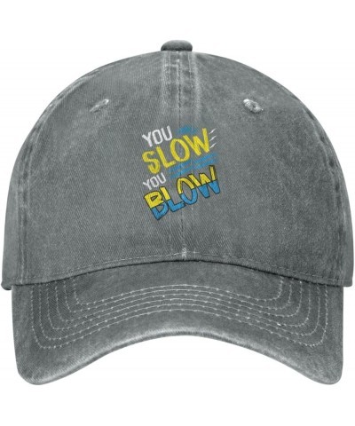 You Slow You Blow Baseball Cap for Men Women Hats Adjustable Vintage Cowboy Hat Sun Hat Gray $13.71 Cowboy Hats