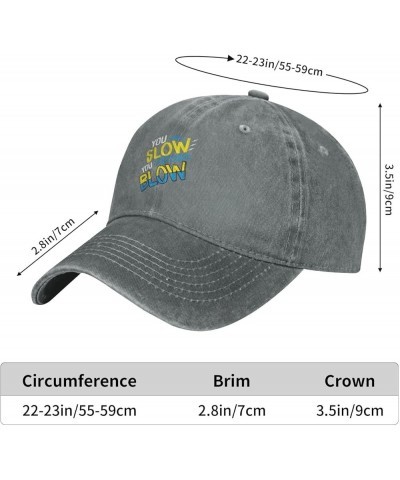 You Slow You Blow Baseball Cap for Men Women Hats Adjustable Vintage Cowboy Hat Sun Hat Gray $13.71 Cowboy Hats