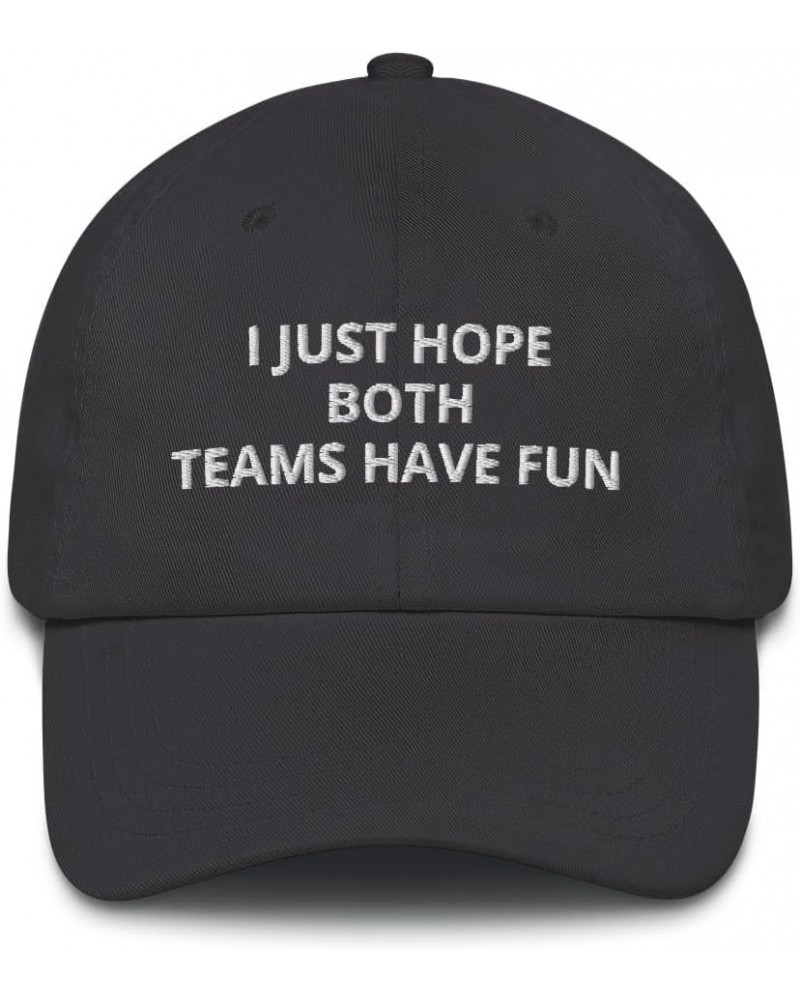 I Just Hope Both Teams Have Fun Dad Hat Dark Grey $18.35 Baseball Caps