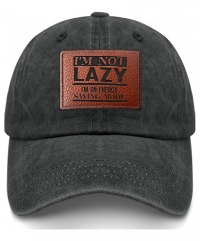 I'm Not Lazy I'm on Energy Saving Mode On Dad hat Trendy Running Hat Gifts for Dad Who Like Engraved,Sun Caps Allblack $19.93...