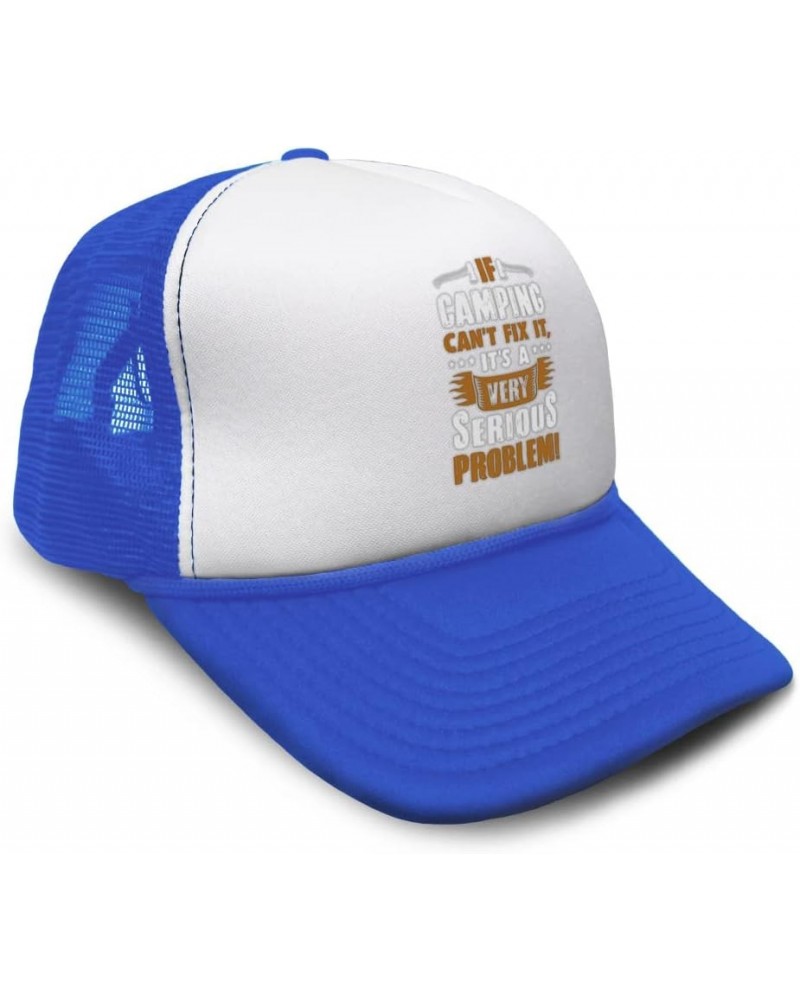 Trucker Hat If Camping Can't Fix It's A Very Serious Problem Problem Polyester Royal Blue Design Only $12.00 Baseball Caps