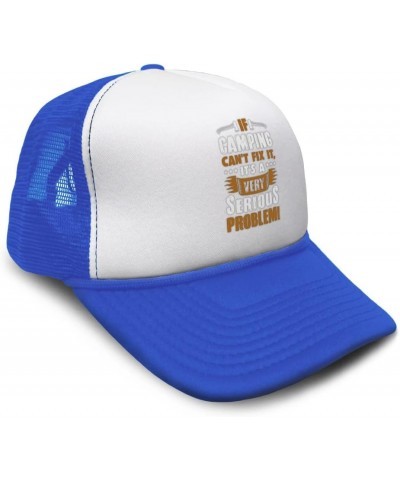 Trucker Hat If Camping Can't Fix It's A Very Serious Problem Problem Polyester Royal Blue Design Only $12.00 Baseball Caps