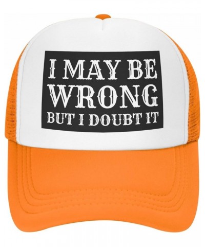 I May Be Wrong But I Doubt It Mesh Hat Men Women Baseball Cap Trucker Hat Orange $13.19 Baseball Caps