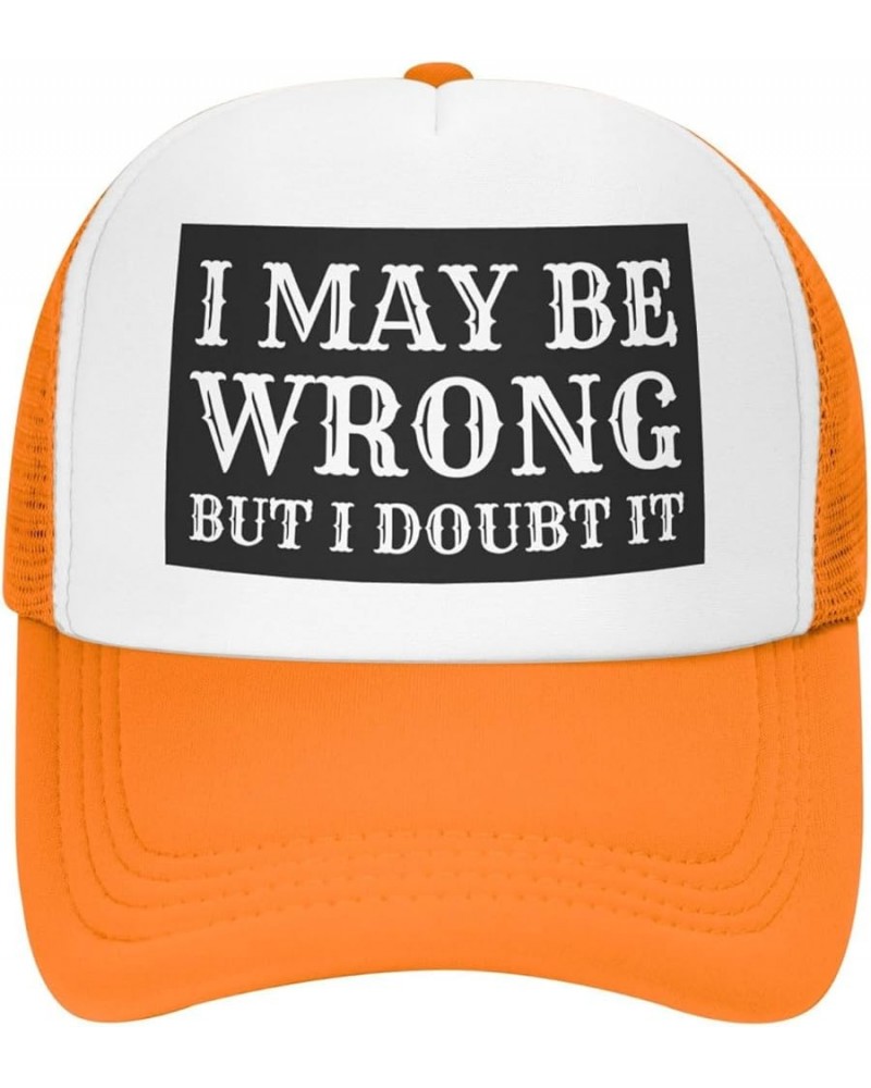 I May Be Wrong But I Doubt It Mesh Hat Men Women Baseball Cap Trucker Hat Orange $13.19 Baseball Caps