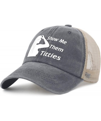 Show Me Them Titties Hat Women Humor Tennis Hat for Men AllBlack Cap Cute for Plumber Gray01 $11.64 Baseball Caps