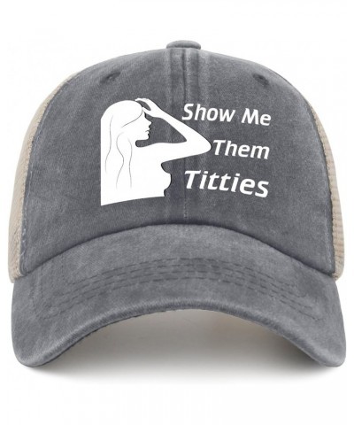 Show Me Them Titties Hat Women Humor Tennis Hat for Men AllBlack Cap Cute for Plumber Gray01 $11.64 Baseball Caps