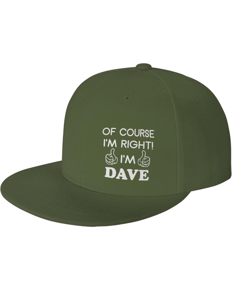 of Course I'm Right I'm Dave Unisex Snapback Hat Classic Fashion Trucker Adjustable Brim Baseball Cap Moss Green $10.65 Baseb...