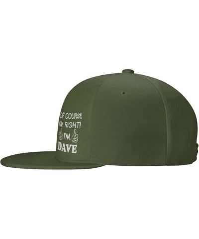 of Course I'm Right I'm Dave Unisex Snapback Hat Classic Fashion Trucker Adjustable Brim Baseball Cap Moss Green $10.65 Baseb...