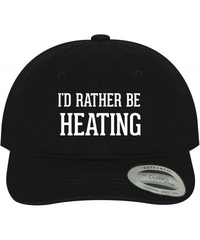 I'd Rather Be Heating - Soft Dad Hat Baseball Cap Black $15.93 Baseball Caps