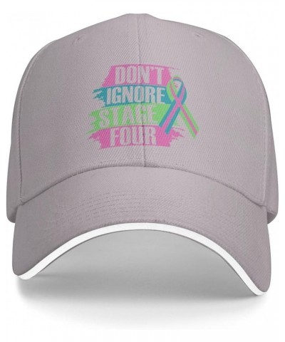 Don't Ignore Stage Four Metastatic Breast Cancer Unisex Baseball Caps Sandwich Caps Dad Hat Casual hat Gray $12.88 Baseball Caps