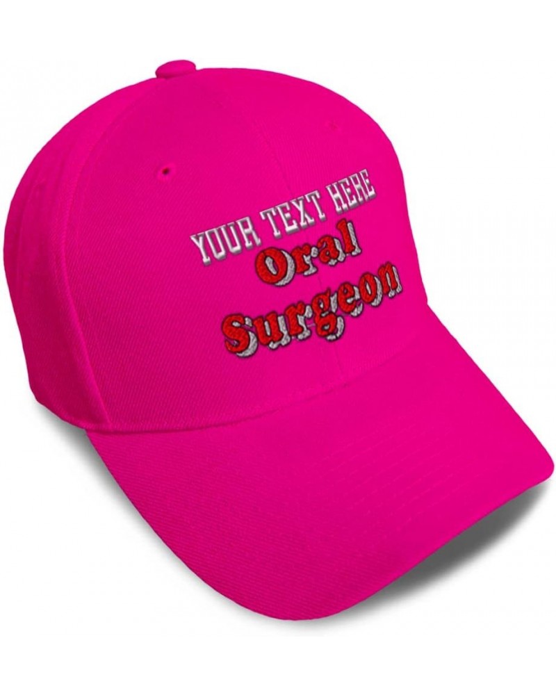 Baseball Cap Oral Surgeon Dentist Acrylic Dental Dad Hats for Men and Women Hot Pink Personalized Text Here $12.96 Baseball Caps