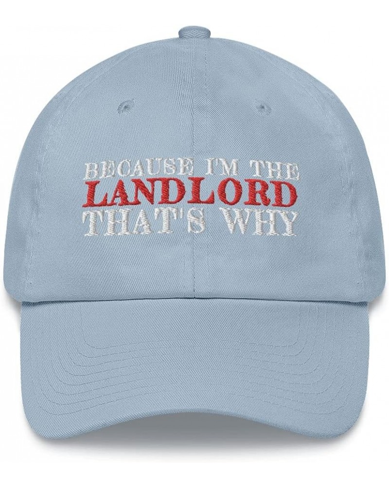 Because I'm The Landlord That's Why Embroidered Dad Hat Adjustable Cotton Cap Light Blue $15.18 Baseball Caps